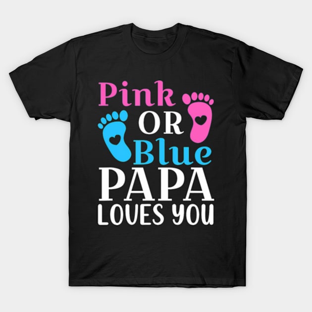 Pink or Blue Papa Loves You Cute Gender Reveal Father T-Shirt by Eduardo